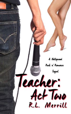 [A Hollywood Rock n' Romance Trilogy 02] • Teacher · Act Two